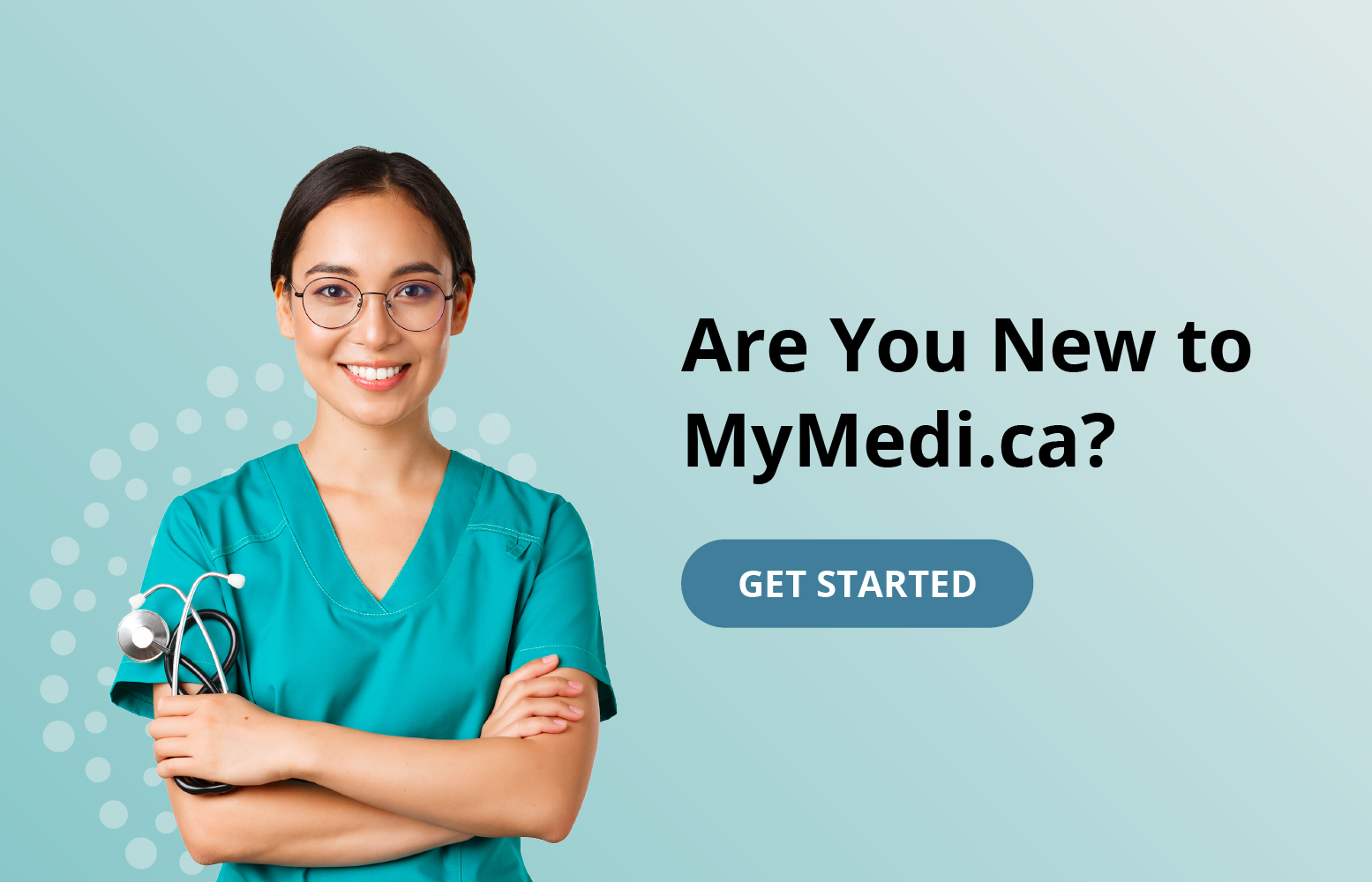 Are you new to mymedi.ca? Get Started!